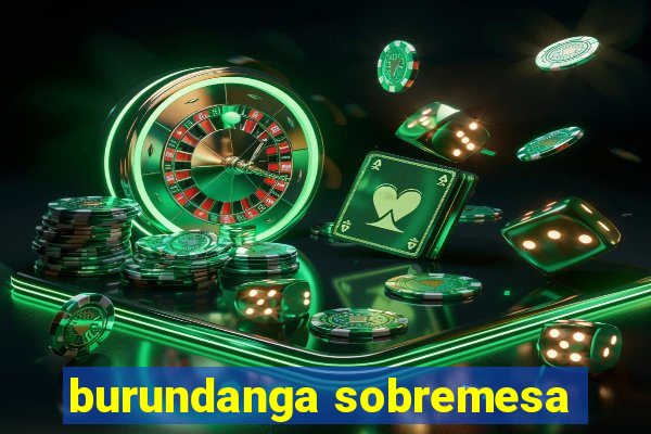 burundanga sobremesa